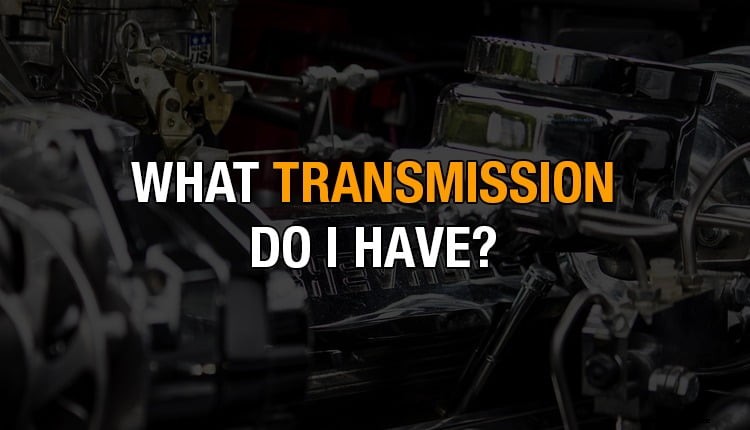 What transmission do I have? Here’s what nobody told you before