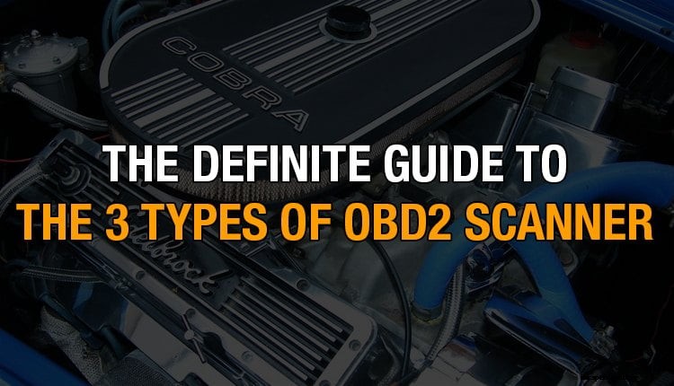 The Definite Guide To the 3 Types Of OBD2 Scanners