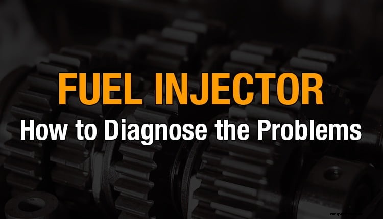 Fuel Injector: How to Diagnose the Problems
