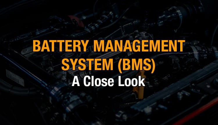 Battery Management System (BMS): A Close Look