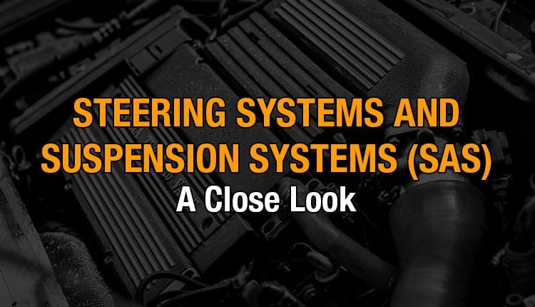Steering Systems and Suspension Systems (SAS): A Close Look