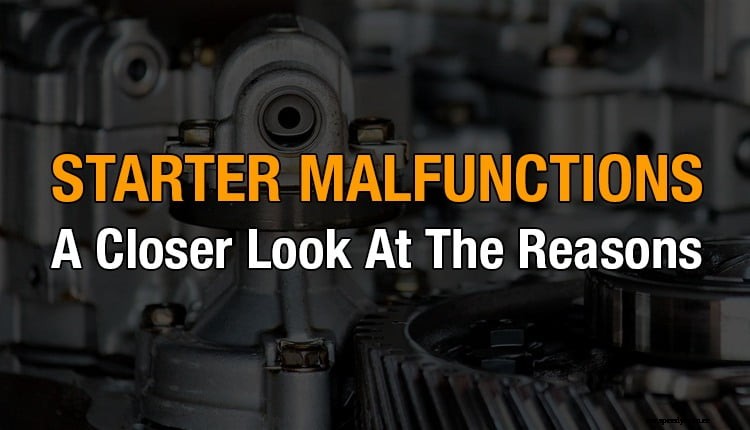 Starter malfunctions: A closer look at the reasons