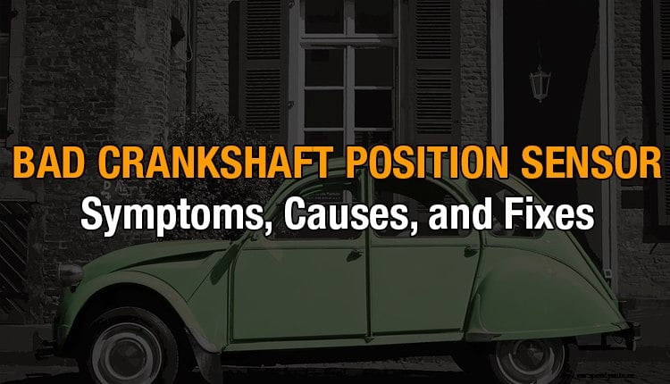 Bad crankshaft position sensor: Symptoms, causes, and fixes