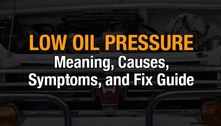Low Oil Pressure: Meaning, Causes, Symptoms, and Fix Guide