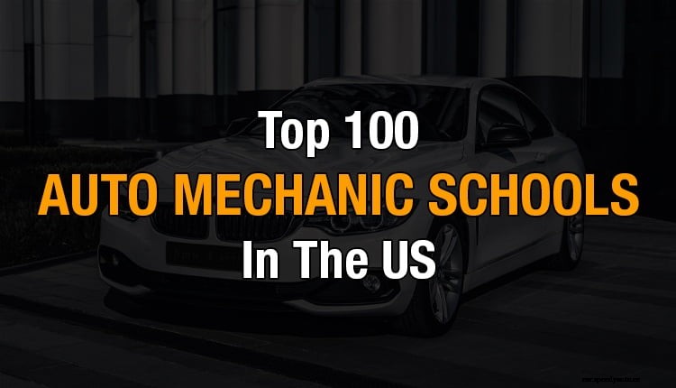 Top 100 Auto Mechanic Schools In The US 2021