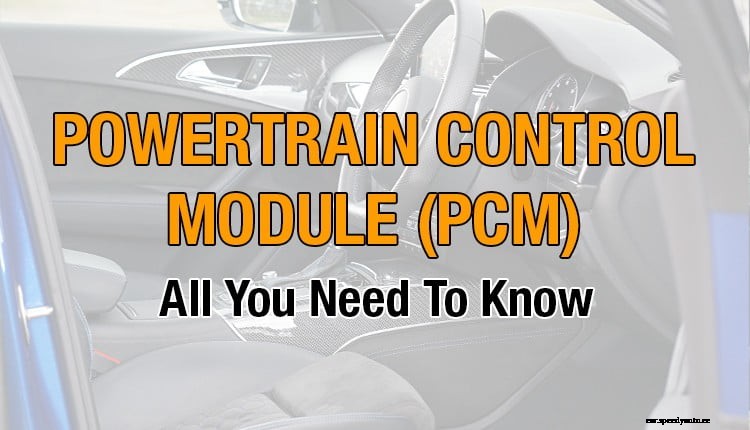 Powertrain Control Module (PCM): All You Need To Know
