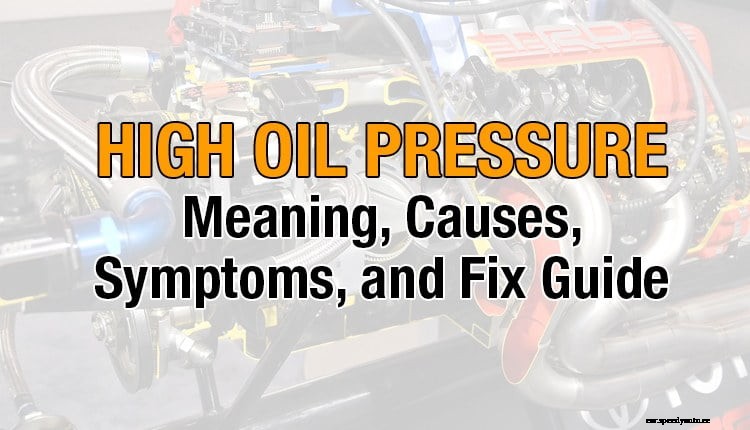 High Oil Pressure: Meaning, Causes, Symptoms, and Fix Guide