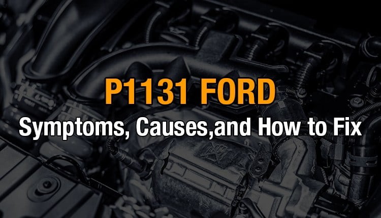 P1131 Ford: Symptoms, Causes, and How to Fix