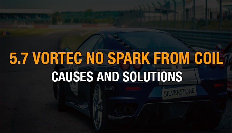 5.7 Vortec No Spark From Coil: Causes And Solutions
