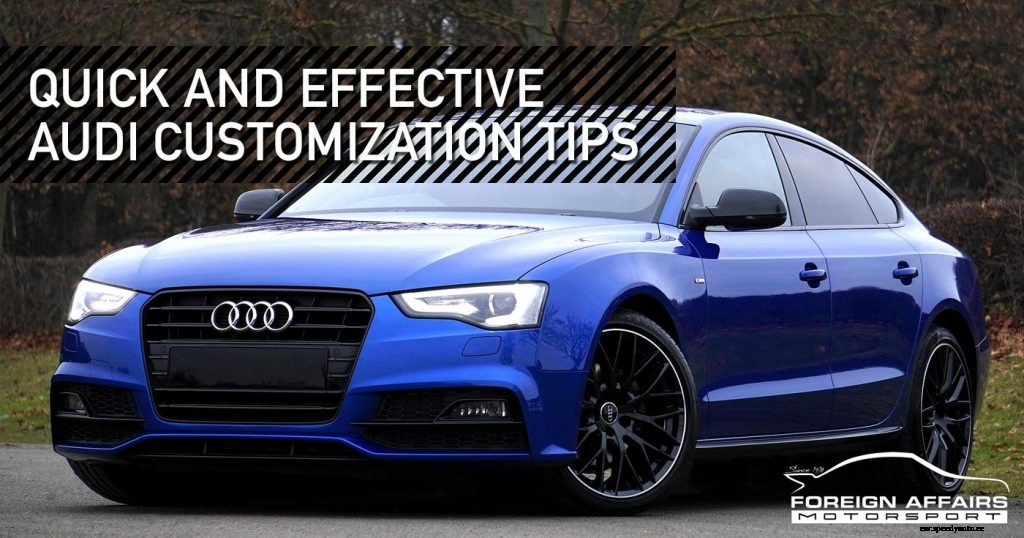 Quick and Effective Audi Customization Tips