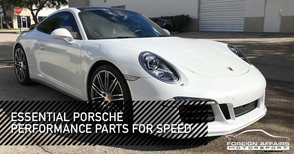 Essential Porsche Performance Parts For Speed
