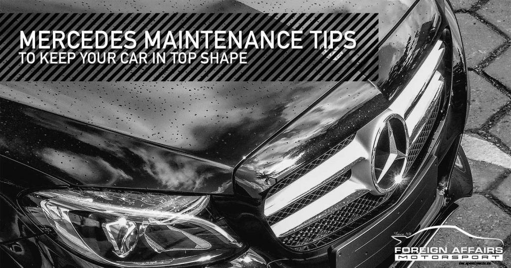 Mercedes Maintenance Tips To Keep Your Car In Top Shape