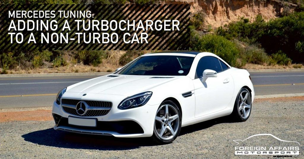 Mercedes Tuning: Adding A Turbocharger To A Non-Turbo Car