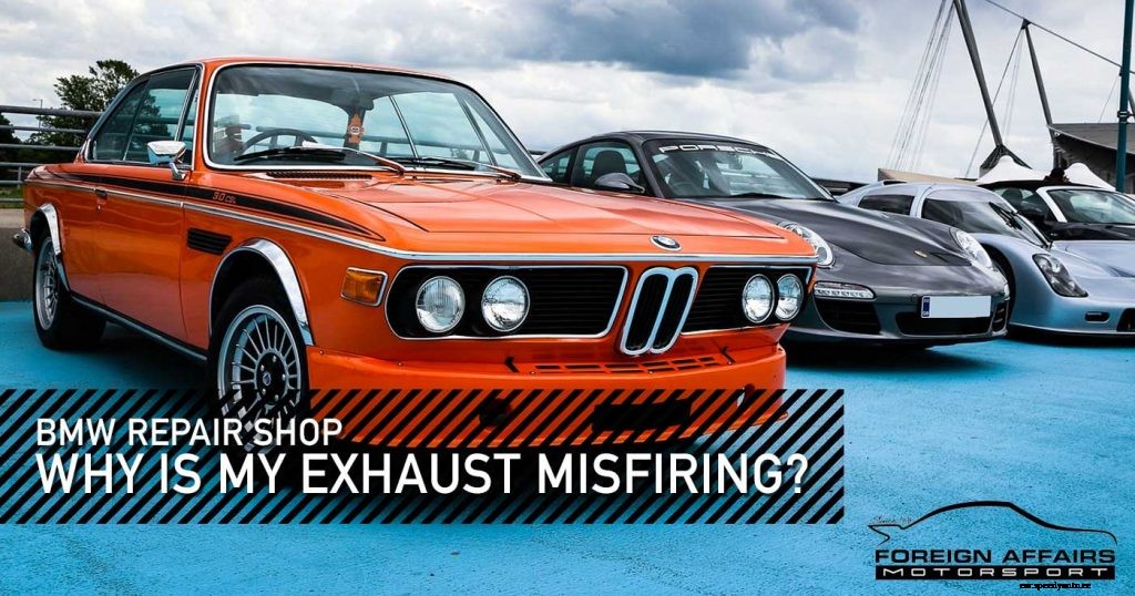 BMW Repair Shop: Why Is My Exhaust Misfiring?