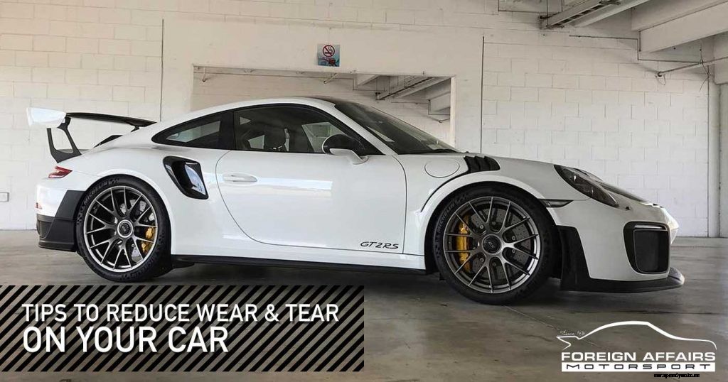 Tips To Reduce Wear And Tear On Your Car
