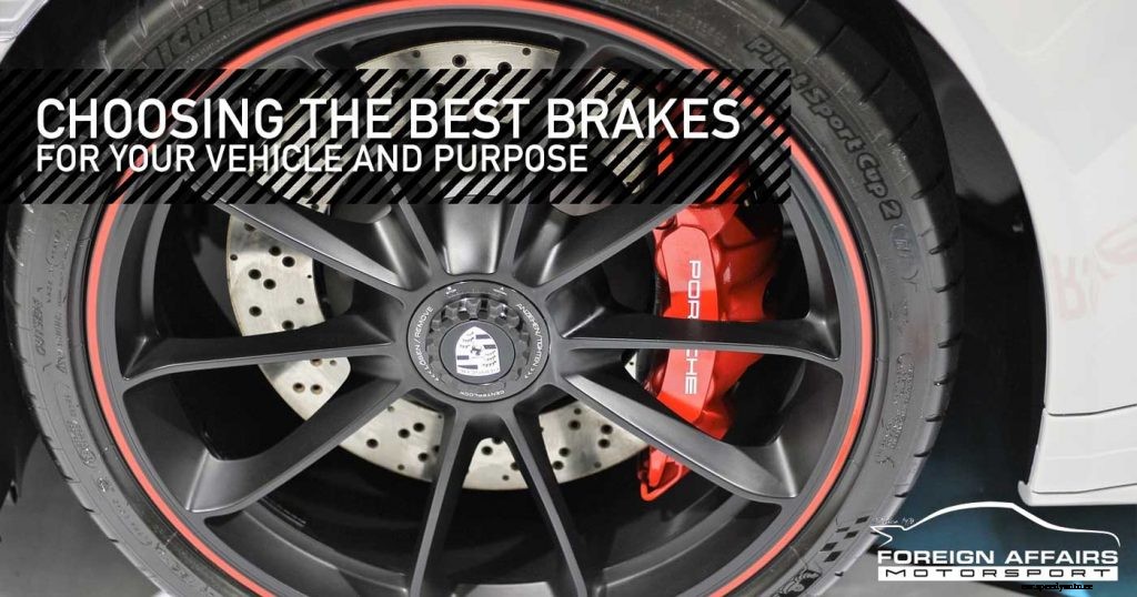 Choosing The Best Brakes For Your Vehicle And Purpose