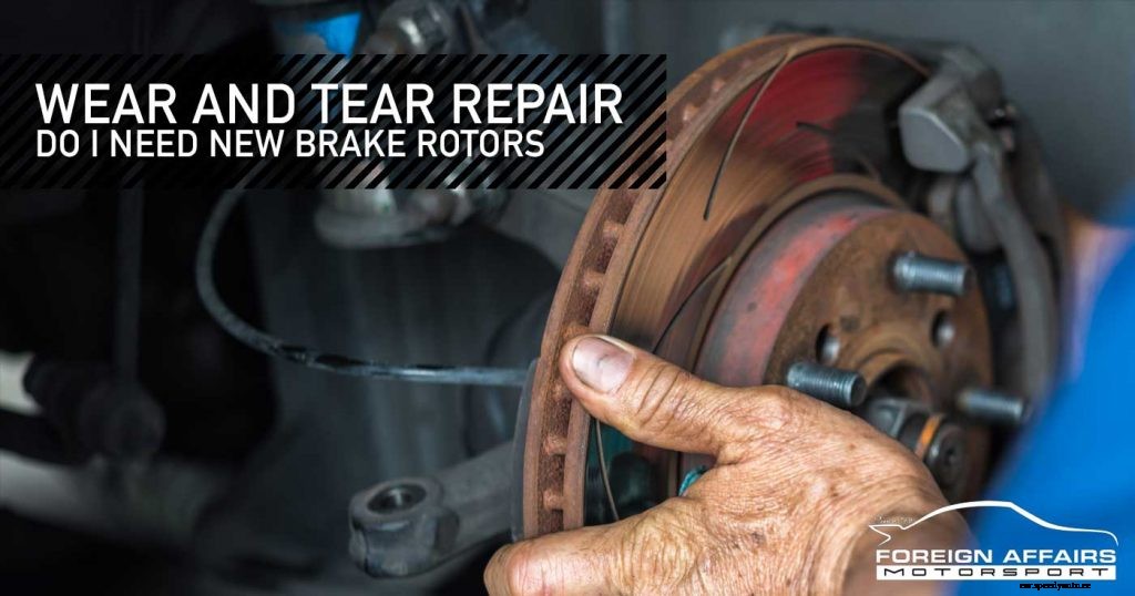 Wear And Tear Repair – Do I Need New Brake Rotors