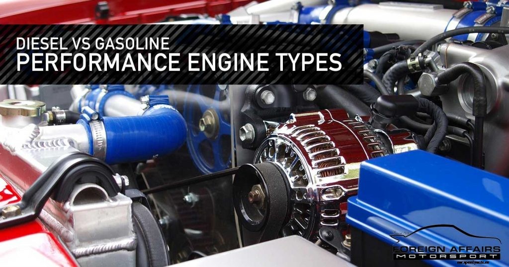 Diesel vs Gasoline Performance Engine Types