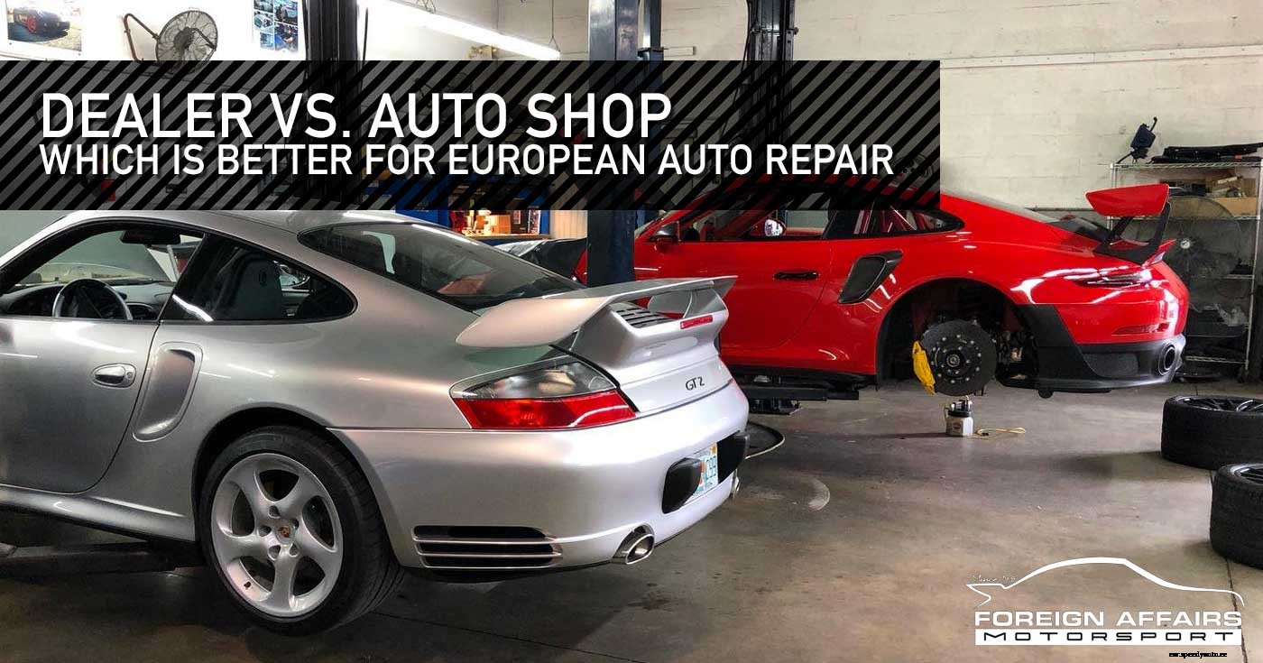 Dealer vs. Auto Shop | Which Is Better For European Auto Repair