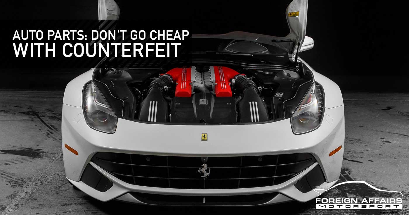 Auto Parts: Don’t Go Cheap With Counterfeit