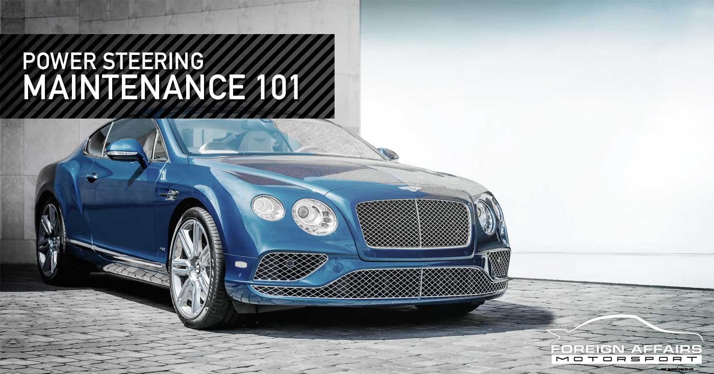 Power Steering Maintenance 101