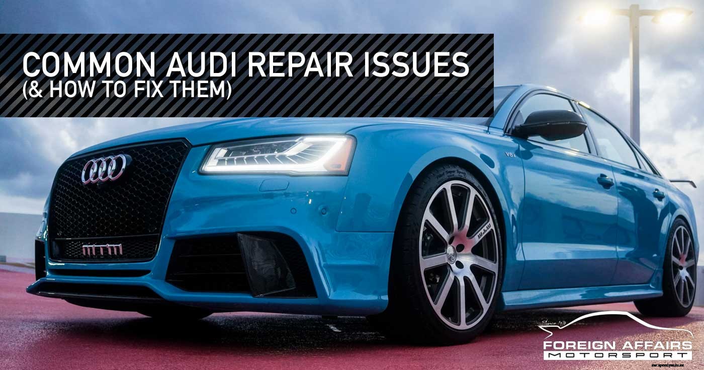 Common Audi Repair Issues (& How To Fix Them)