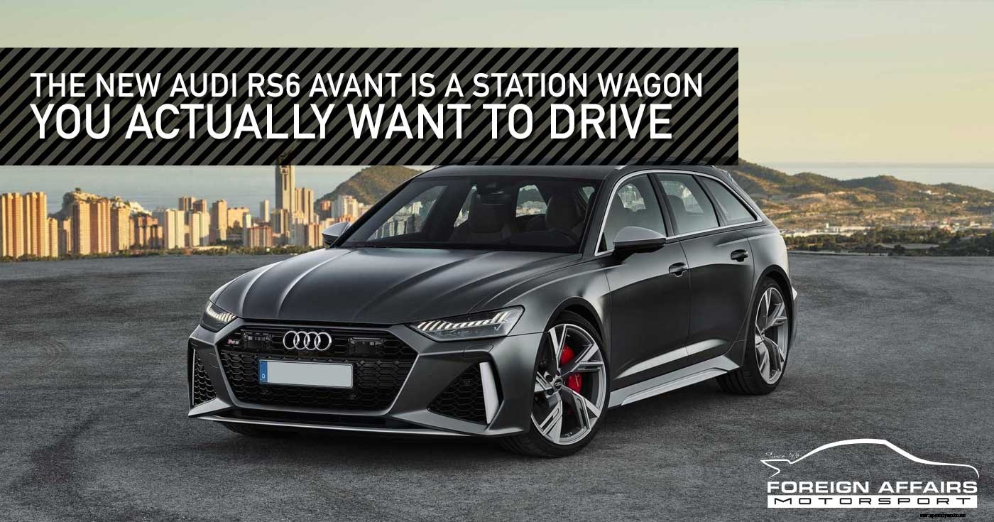 The New Audi RS6 Avant Is A Station Wagon You Actually Want To Drive