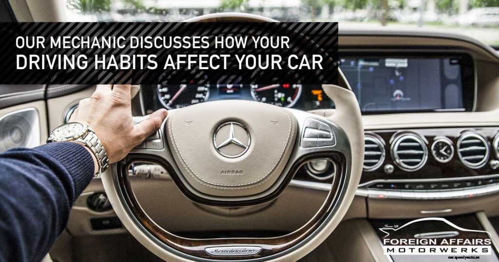 Our Mechanic Discusses How Your Driving Habits Affect Your Car