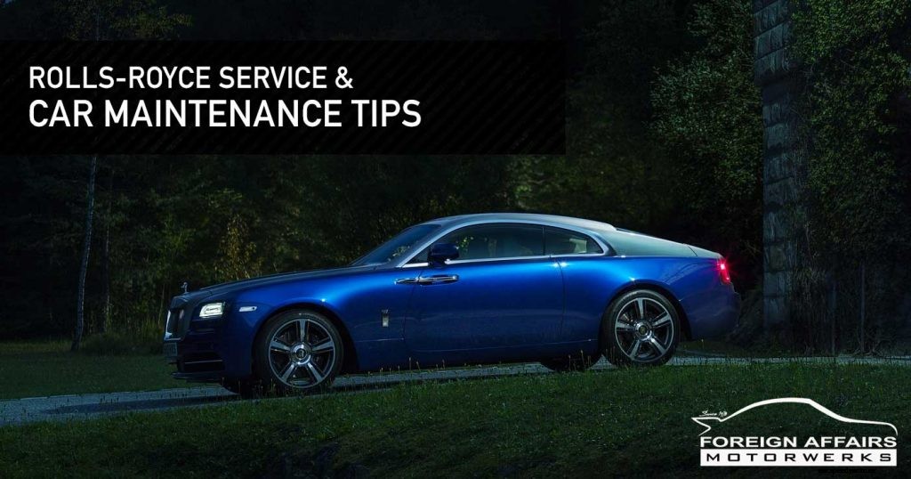 Rolls-Royce Service & Car Maintenance Tips