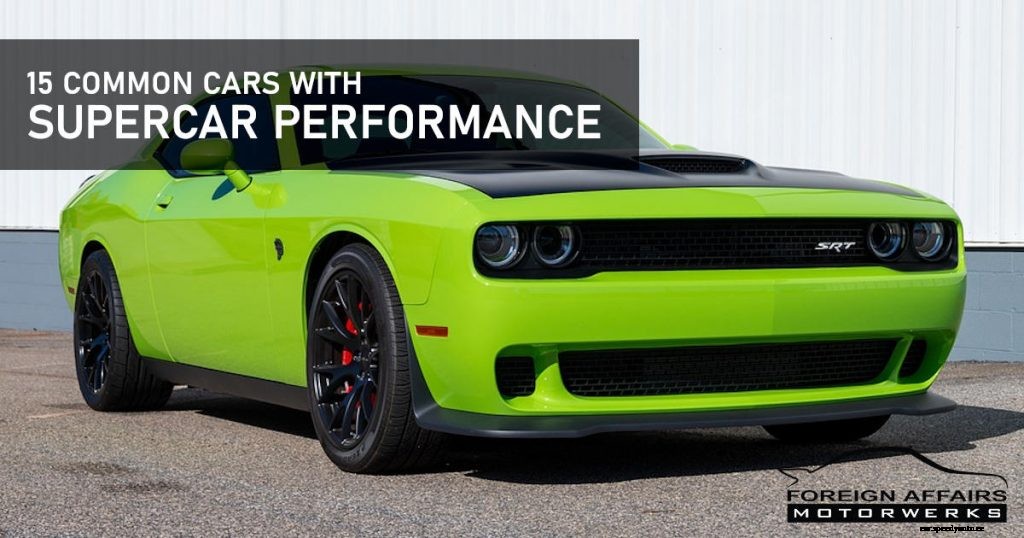 15 Common Cars With Supercar Performance