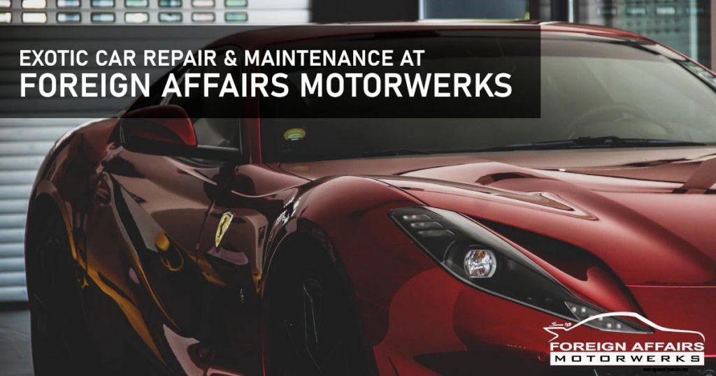 Exotic Car Repair & Service At Foreign Affairs Motorwerks
