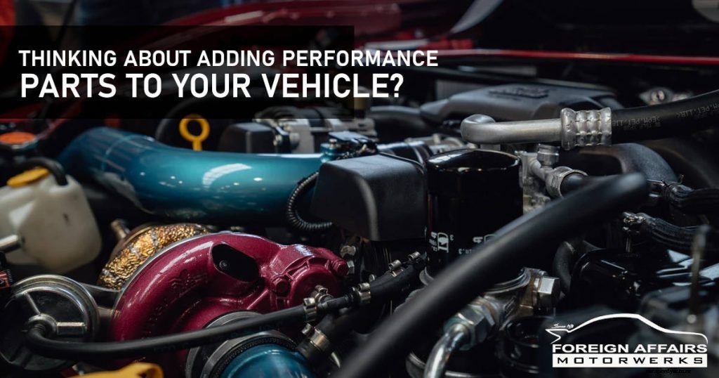 Thinking About Adding Performance Parts To Your Vehicle?