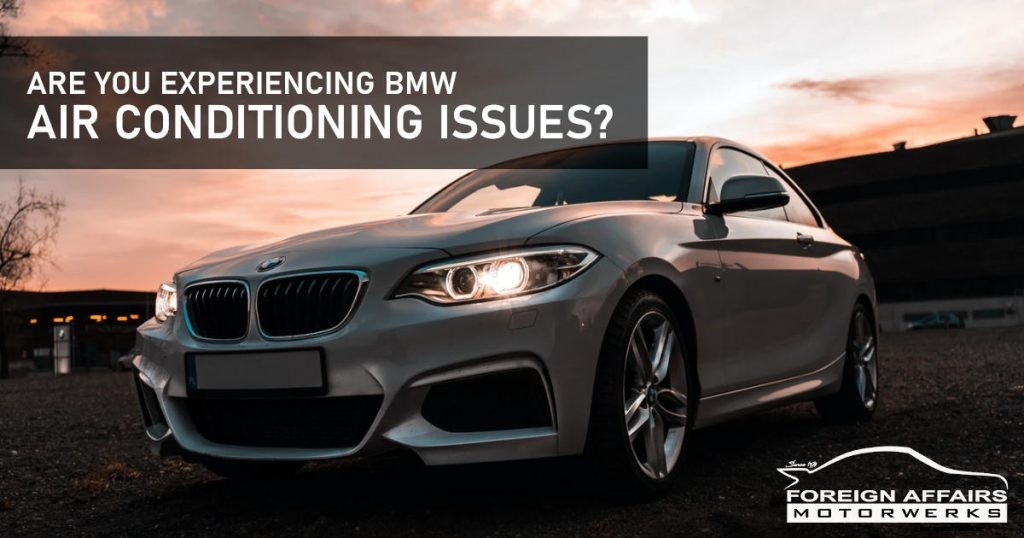 Are You Experiencing BMW Air Conditioning Issues?