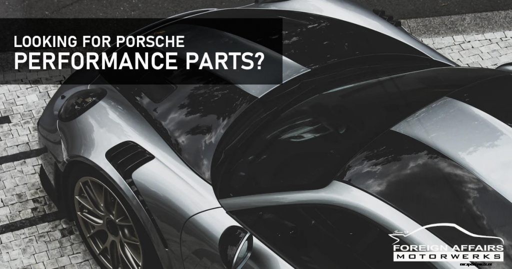 Looking For Porsche Performance Parts?