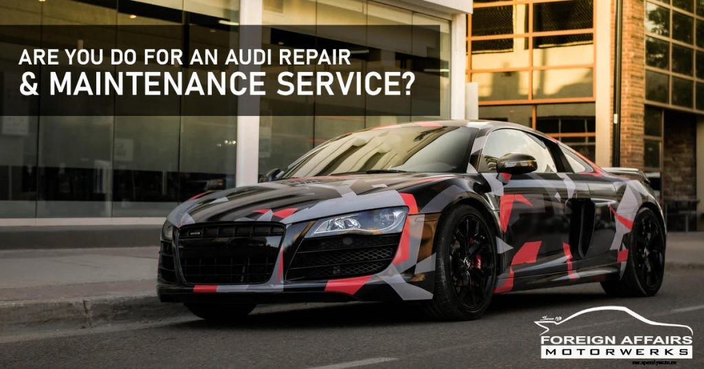 Are You Due For An Audi Repair & Maintenance Service?
