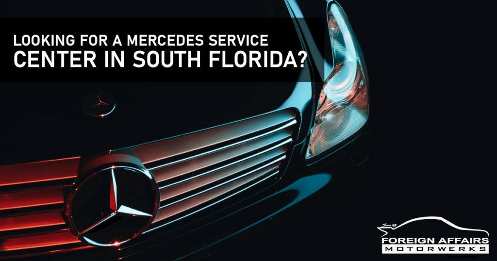 Looking For A Mercedes Service Center In South Florida?