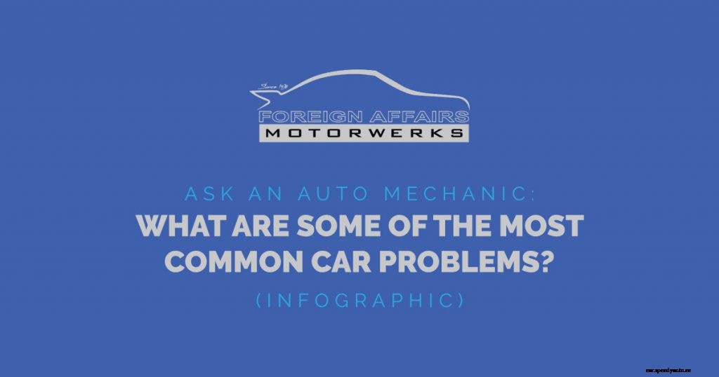 Ask An Auto Mechanic: What Are Some Of The Most Common Car Problems?