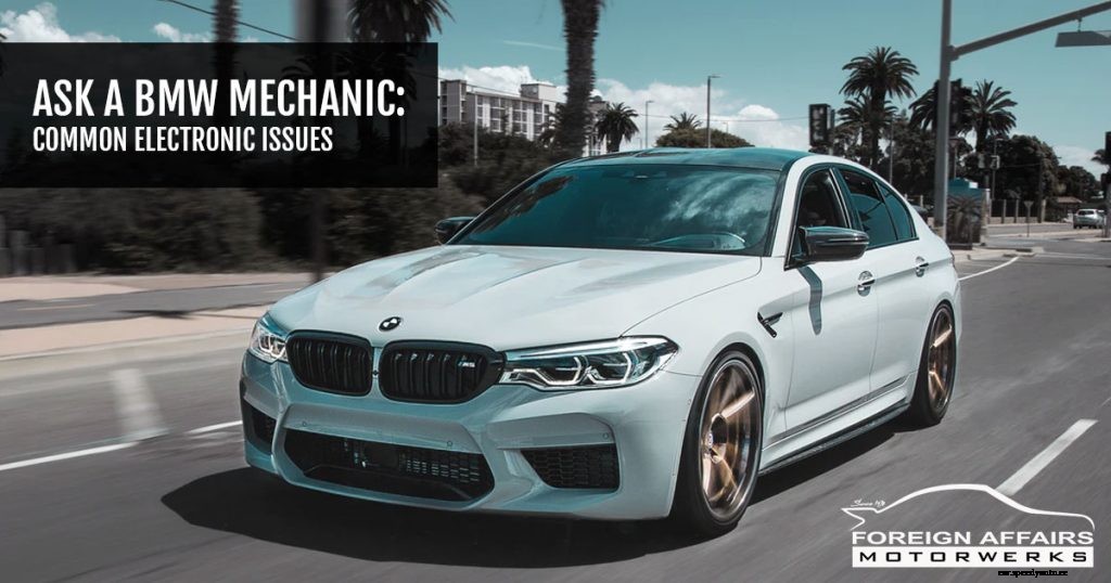 Ask A BMW Mechanic: Common Electronic Issues
