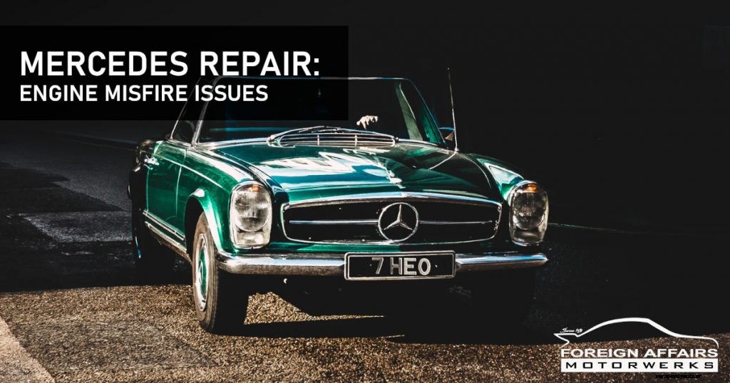 Mercedes Repair: Engine Misfire Issues