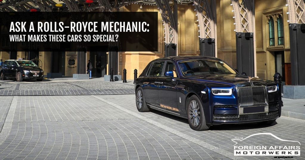 Ask A Rolls-Royce Mechanic: What Makes These Cars So Special?