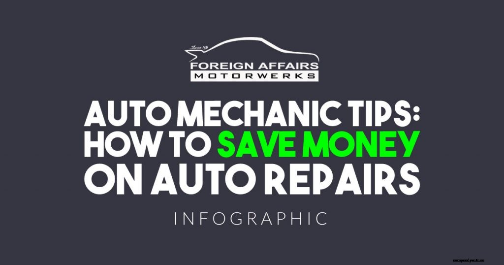 Auto Mechanic Tips: How To Save Money On Auto Repairs