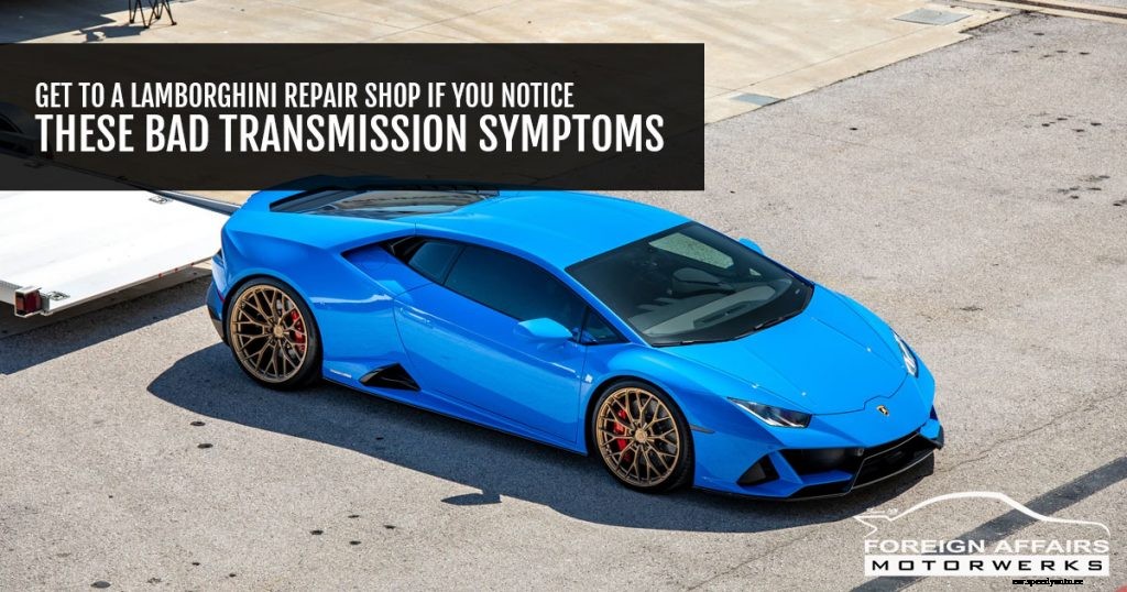 Get To A Lamborghini Repair Shop If You Notice These Bad Transmission Symptoms
