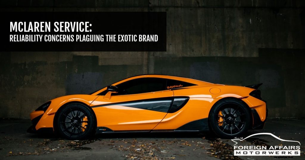 McLaren Service: Reliability Concerns Plaguing The Exotic Brand