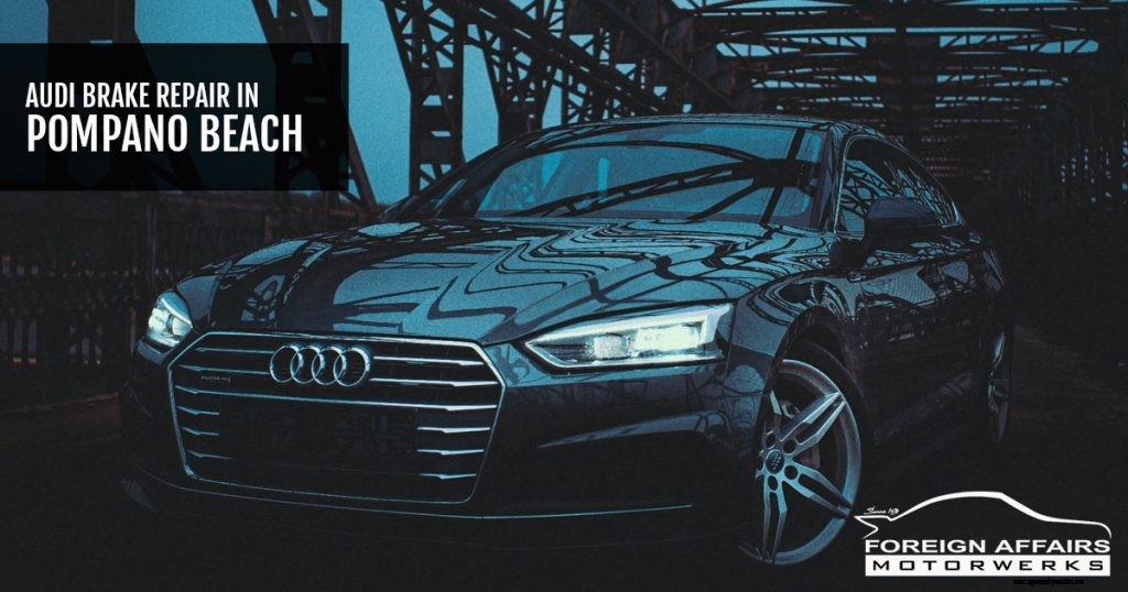 Audi Brake Repair In Pompano Beach