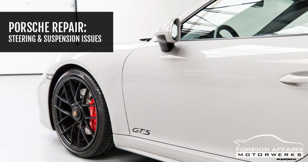 Porsche Repair: Steering & Suspension Issues