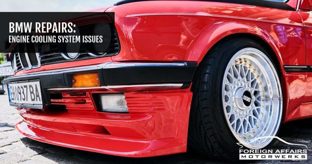 BMW Repairs: Engine Cooling System Issues
