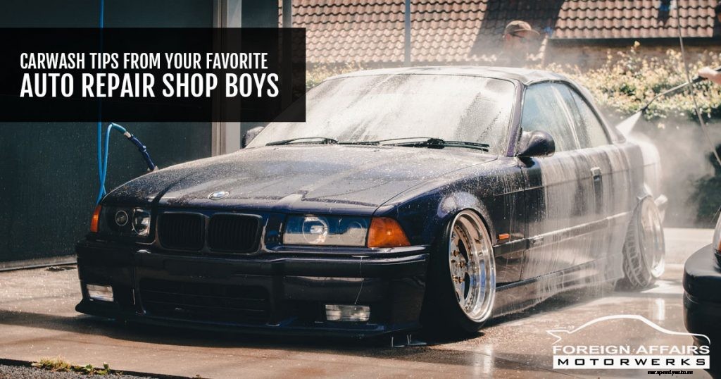 Carwash Tips From Your Favorite Auto Repair Shop Boys