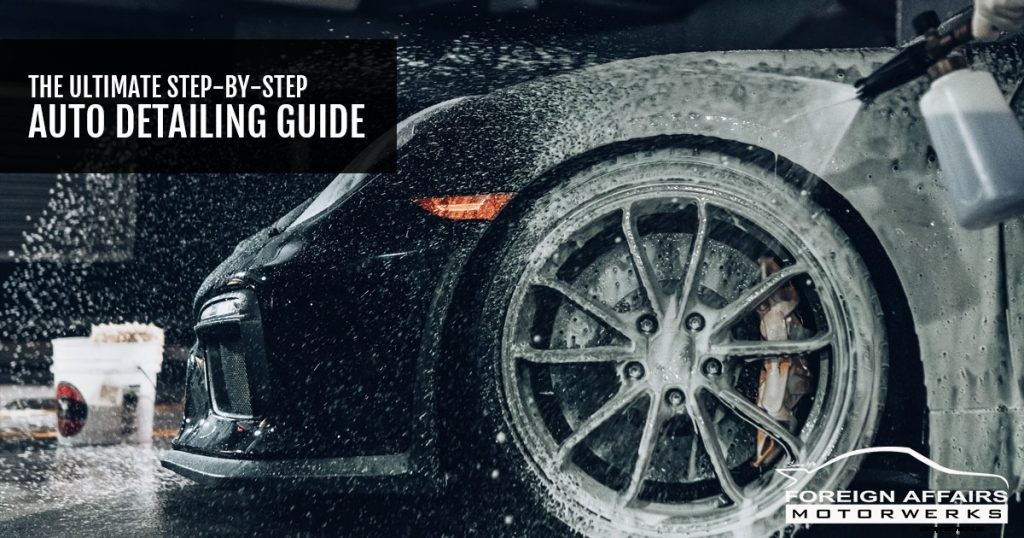 The Ultimate Step-By-Step Auto Detailing Guide