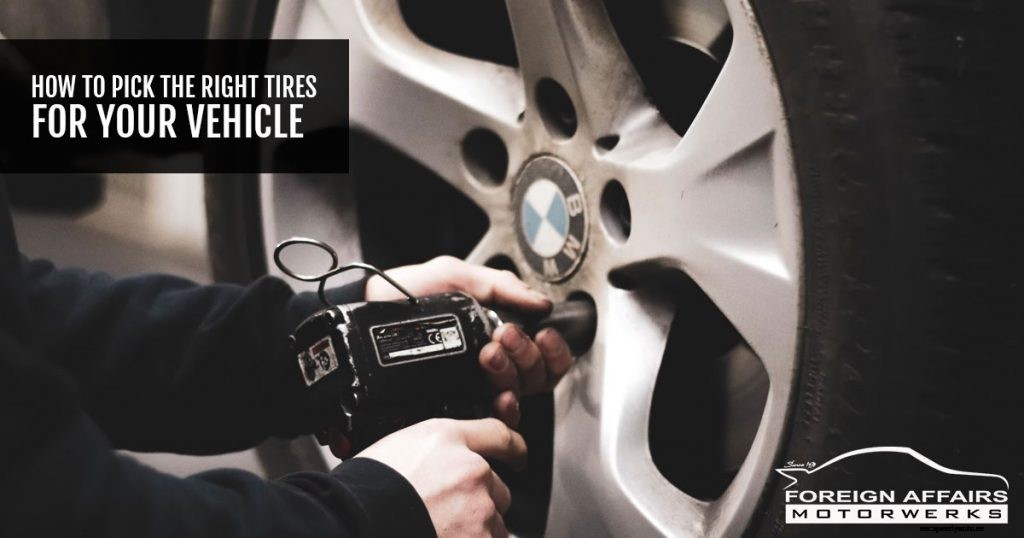 How To Pick The Right Tires For Your Vehicle