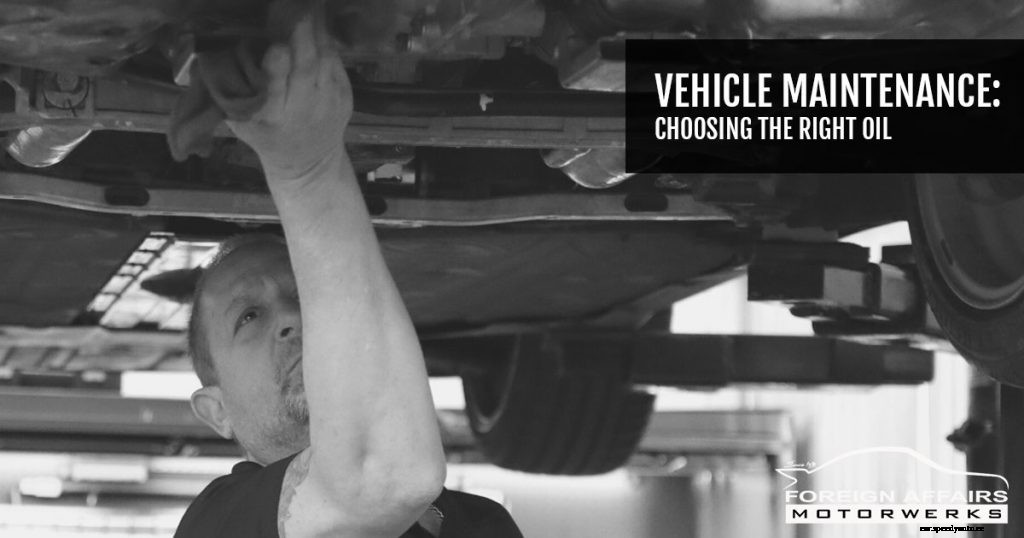 Vehicle Maintenance: Choosing the Right Oil